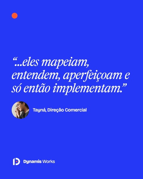“…eles mapeiam, entendem, aperfeiçoam e só então implementam.”