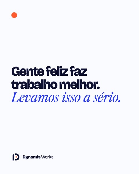 Gente feliz faz trabalho melhor. Levamos isso a sério.